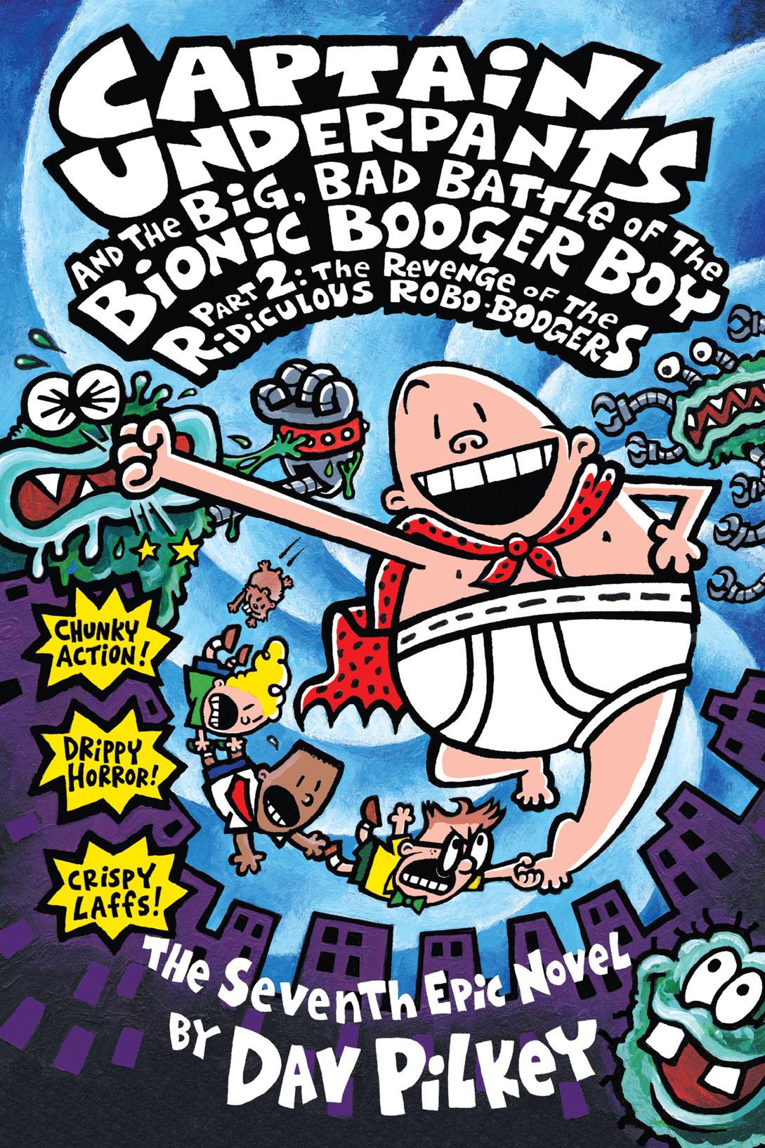 Captain Underpants and the Big, Bad Battle of the Bionic Booger Boy Part 2: The Revenge of the Ridiculous Robo-Boogers
